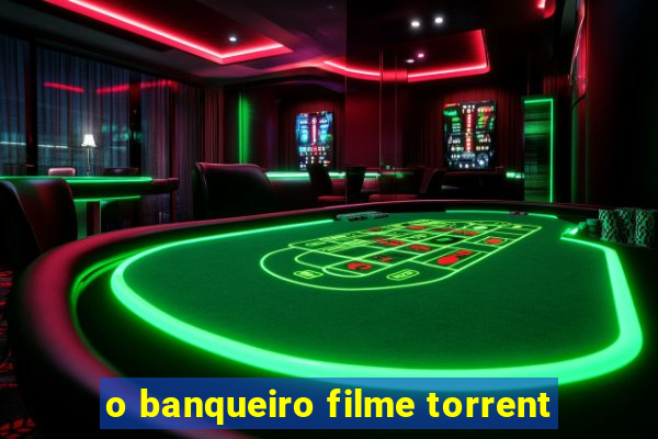 o banqueiro filme torrent